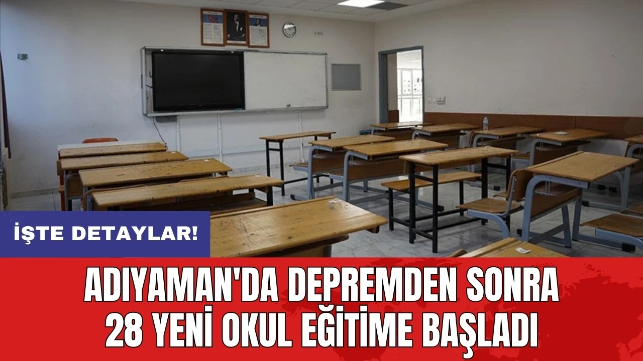 Adıyaman'da depremden sonra 28 yeni okul eğitime başladı