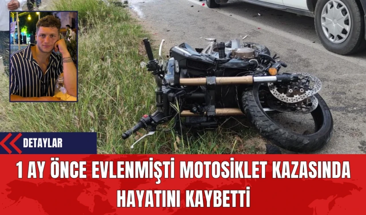 1 Ay Önce Evlenmişti Motosiklet Kazasında Hayatını Kaybetti