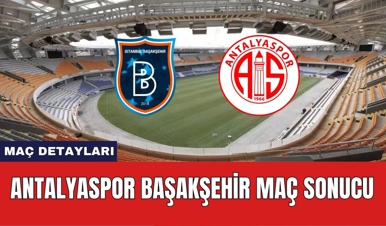 Antalyaspor Başakşehir Maç Sonucu