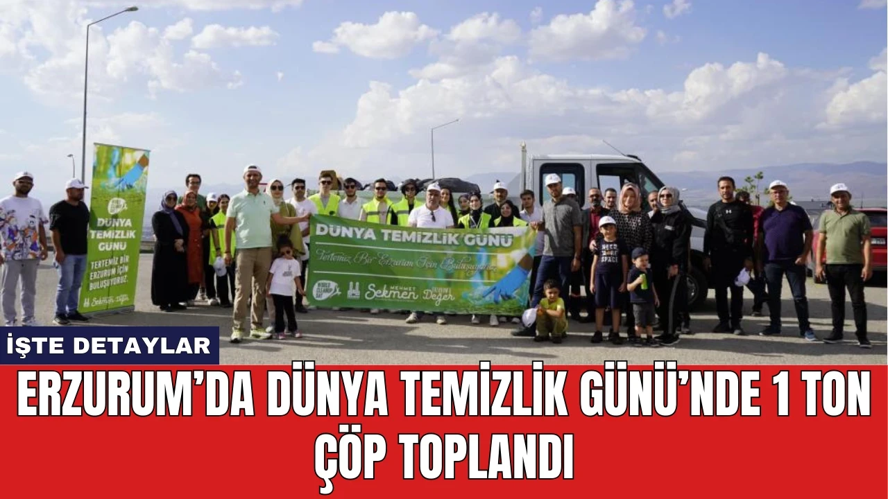 Erzurum’da Dünya Temizlik Günü’nde 1 Ton Çöp Toplandı