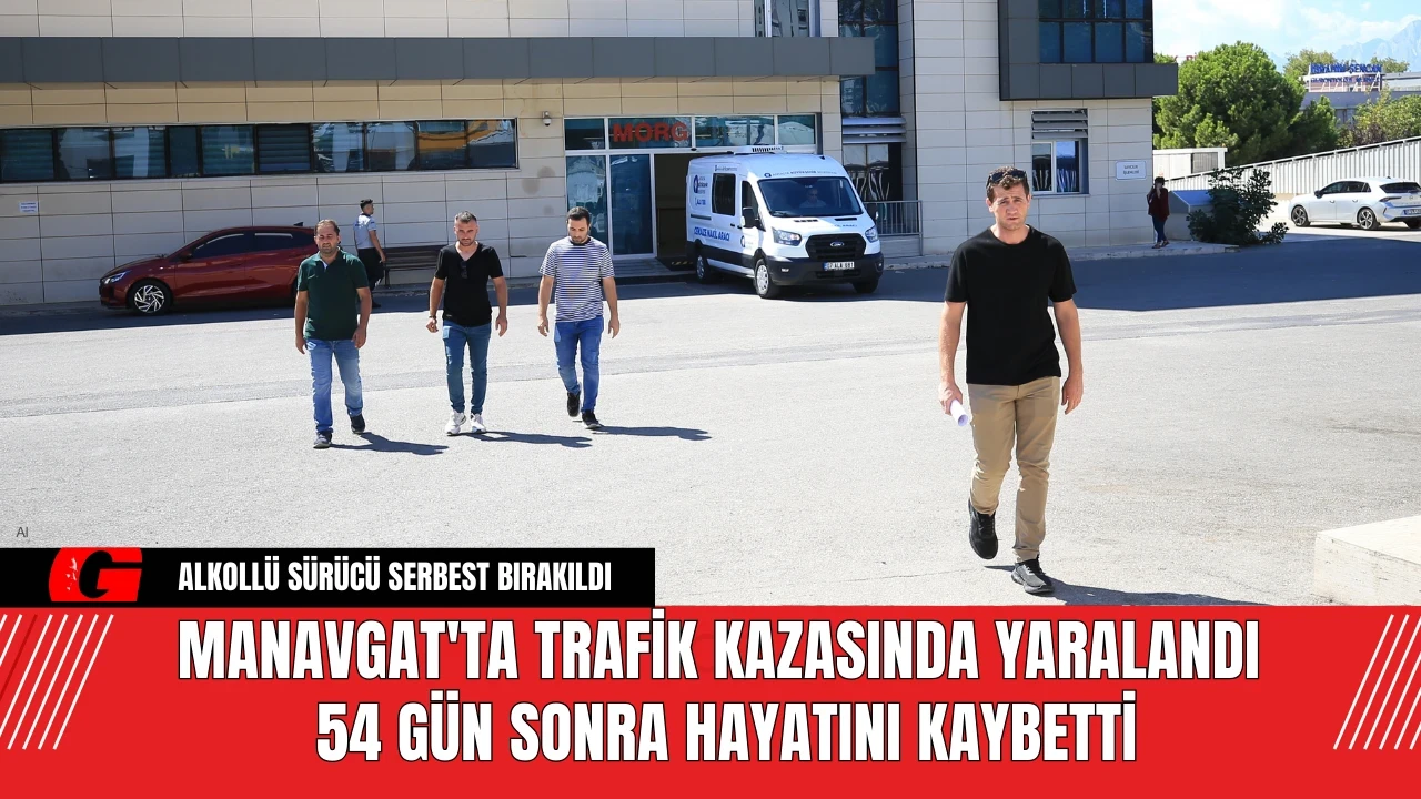 Manavgat'ta Trafik Kazasında Yaralandı 54 Gün Sonra Hayatını Kaybetti