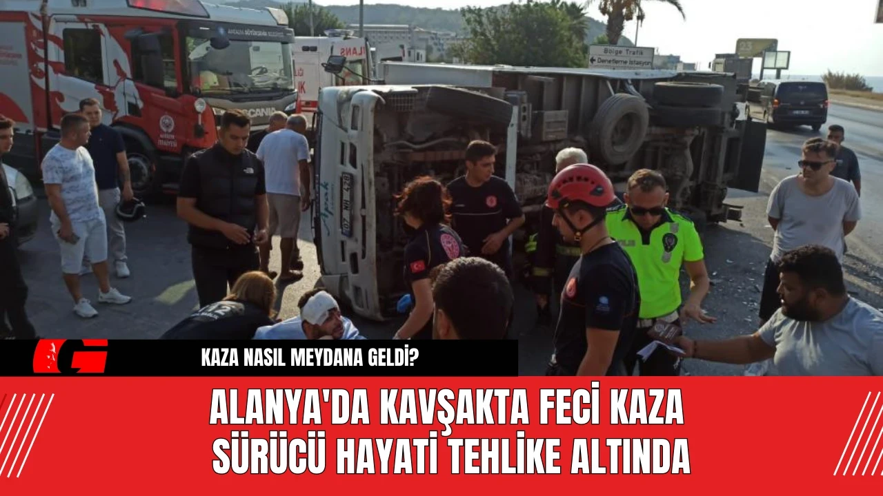 Alanya'da Kavşakta Feci Kaza Sürücü Hayati Tehlike Altında