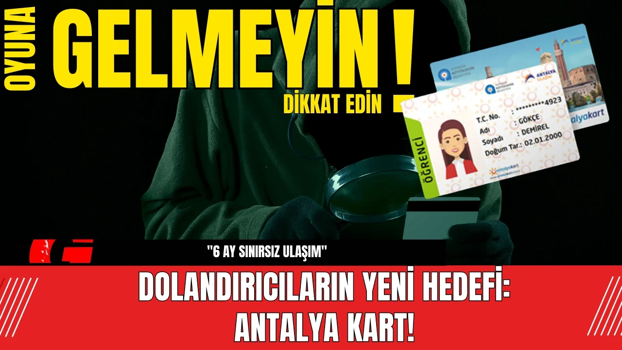 Dolandırıcıların Yeni Hedefi: Antalya Kart! Oyuna Düşmeyin!