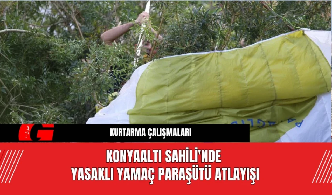 Konyaaltı Sahili'nde Yasaklı Yamaç Paraşütü Atlayışı