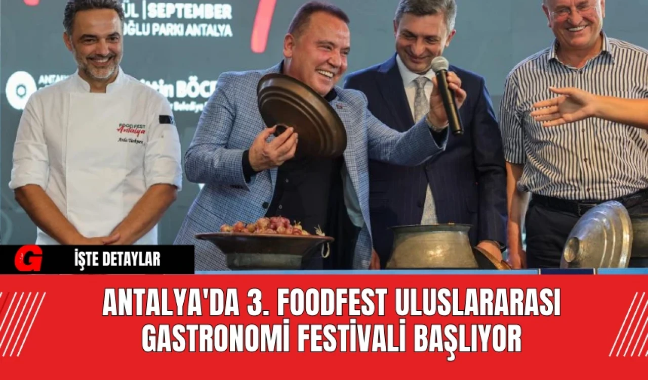 Antalya'da 3. Foodfest Uluslararası Gastronomi Festivali Başlıyor