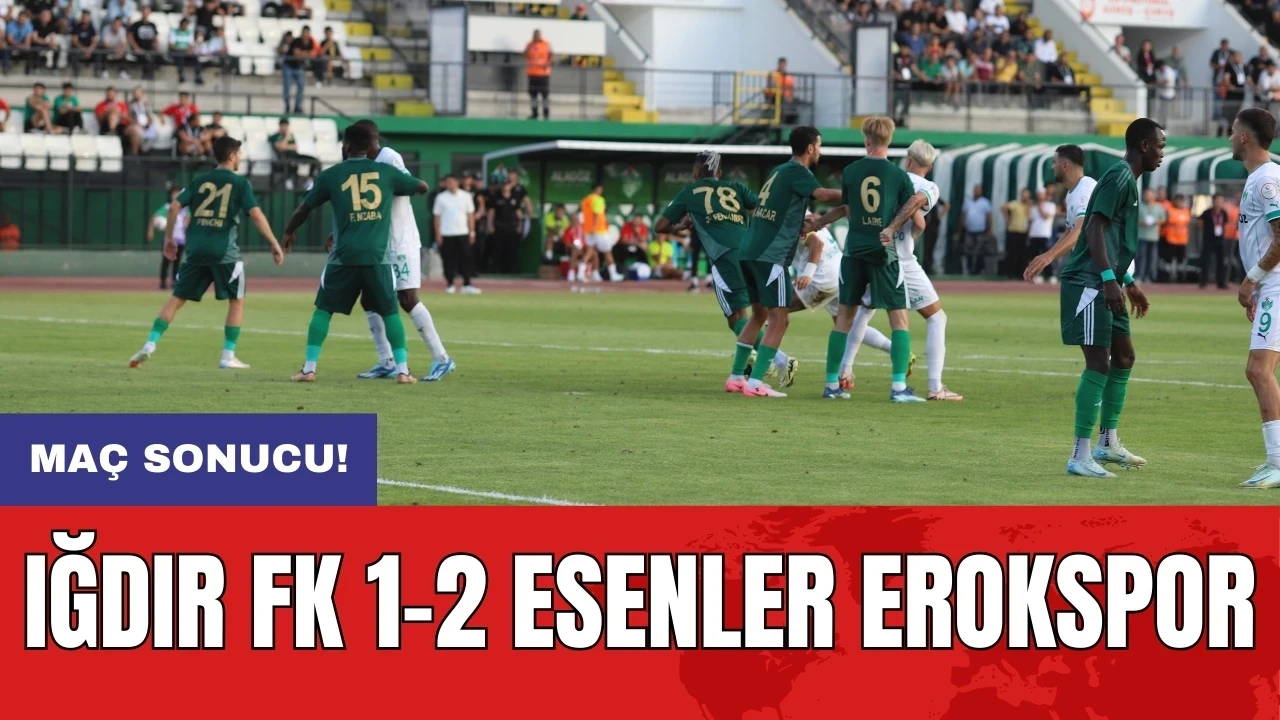 Iğdır FK 1-2 Esenler Erokspor