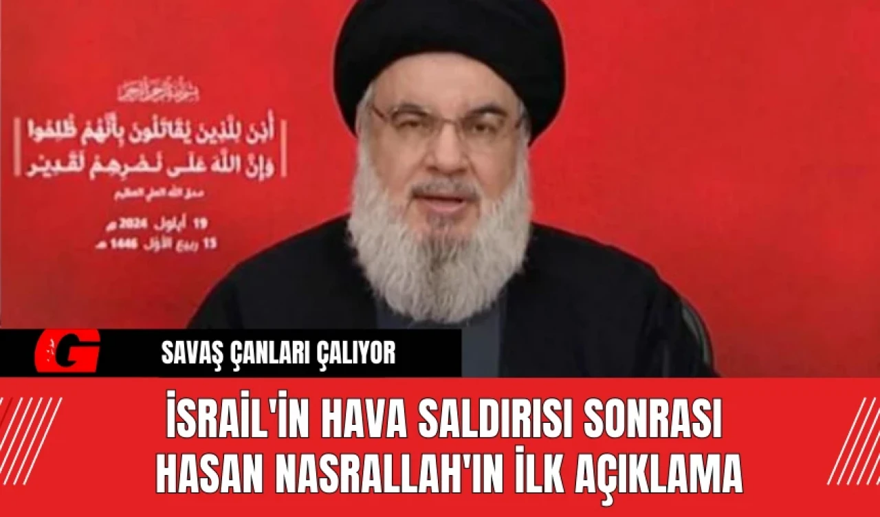 İsrail'in Hava Saldırısı Sonrası Hasan Nasrallah'ın İlk Açıklama