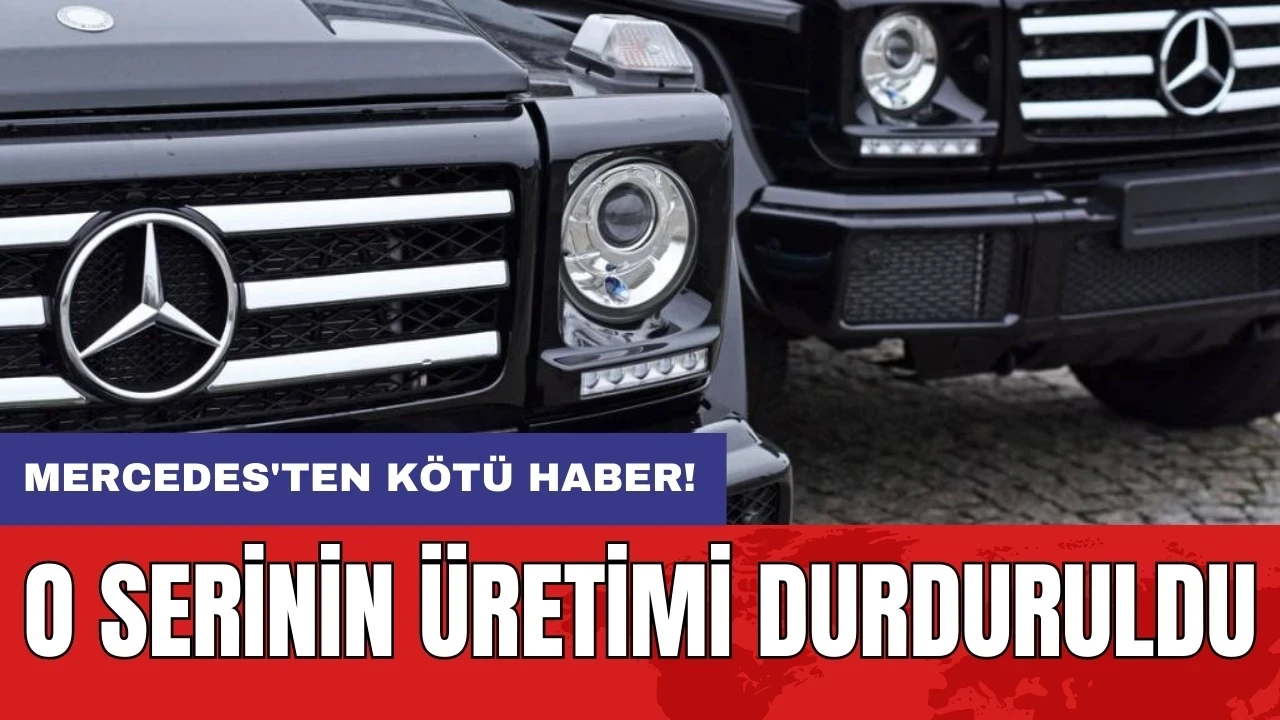 Mercedes'ten kötü haber! O serinin üretimi durduruldu