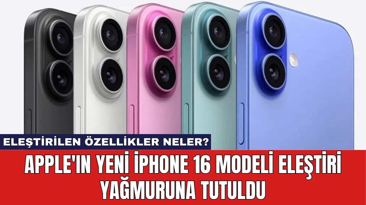 Apple'ın Yeni iPhone 16 Modeli Eleştiri Yağmuruna Tutuldu