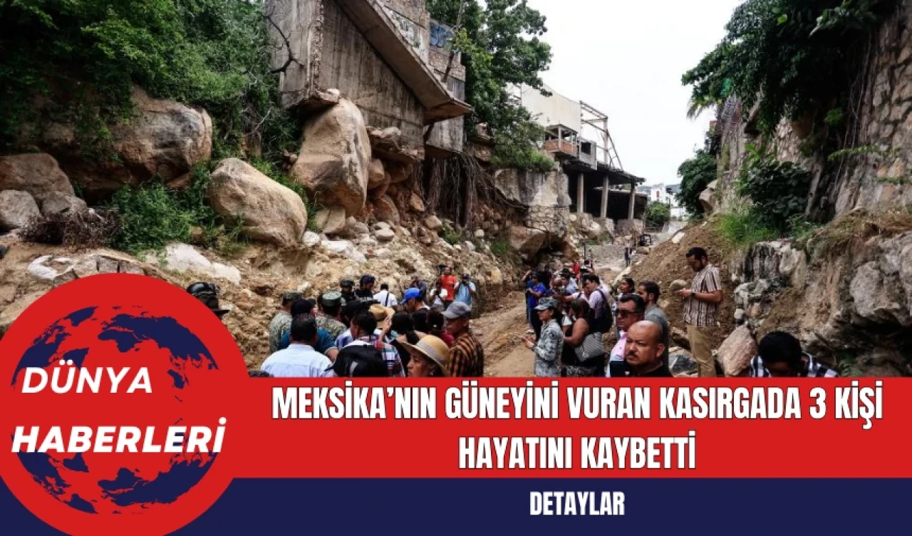 Meksika’nın Güneyini Vuran Kasırgada 3 Kişi Hayatını Kaybetti