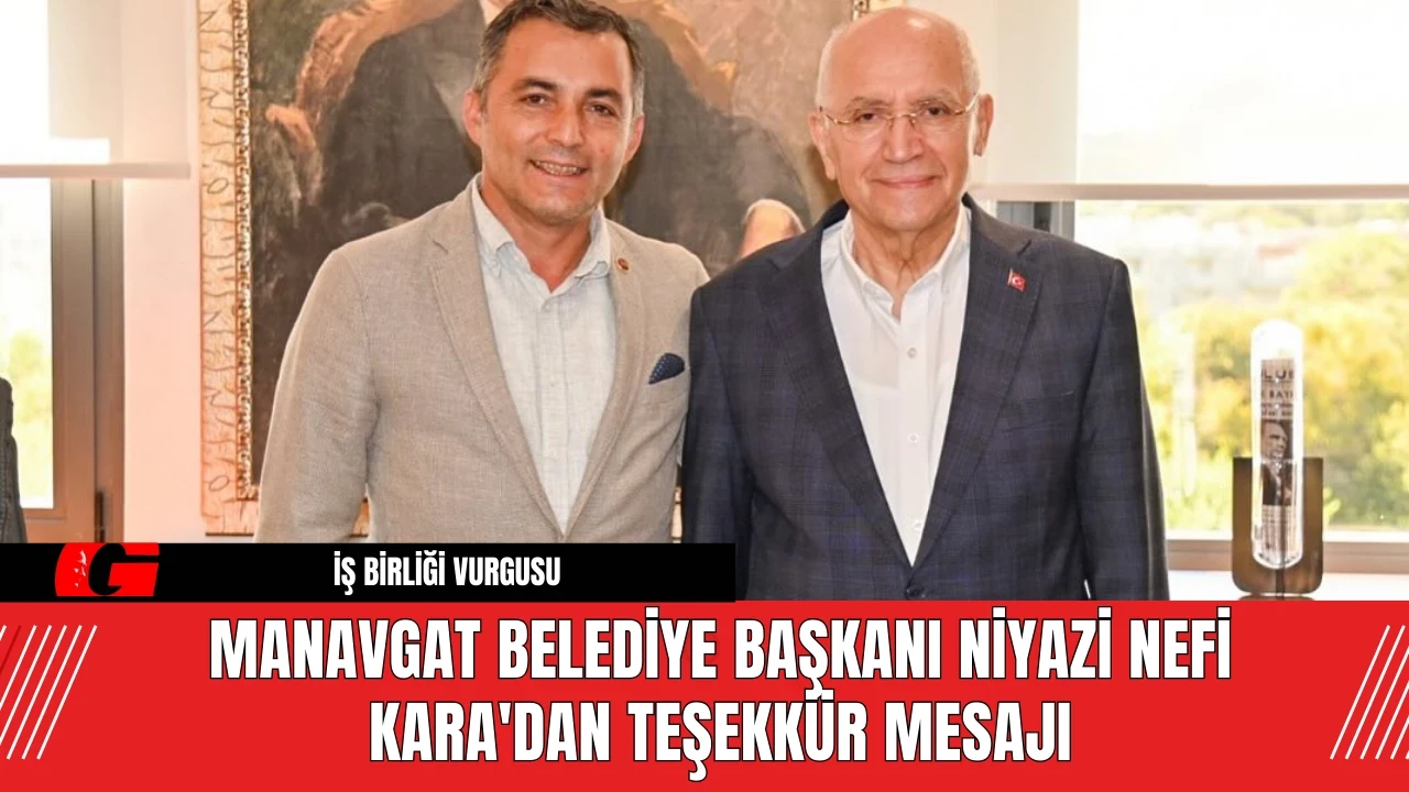 Manavgat Belediye Başkanı Niyazi Nefi Kara'dan Teşekkür Mesajı