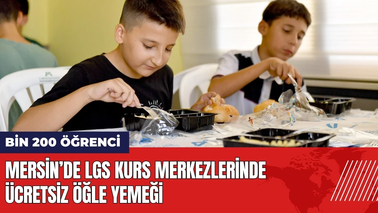 Mersin’de LGS kurs merkezlerinde ücretsiz öğle yemeği