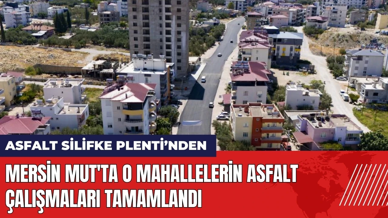 Mersin Mut'ta o mahallelerin asfalt çalışmaları tamamlandı