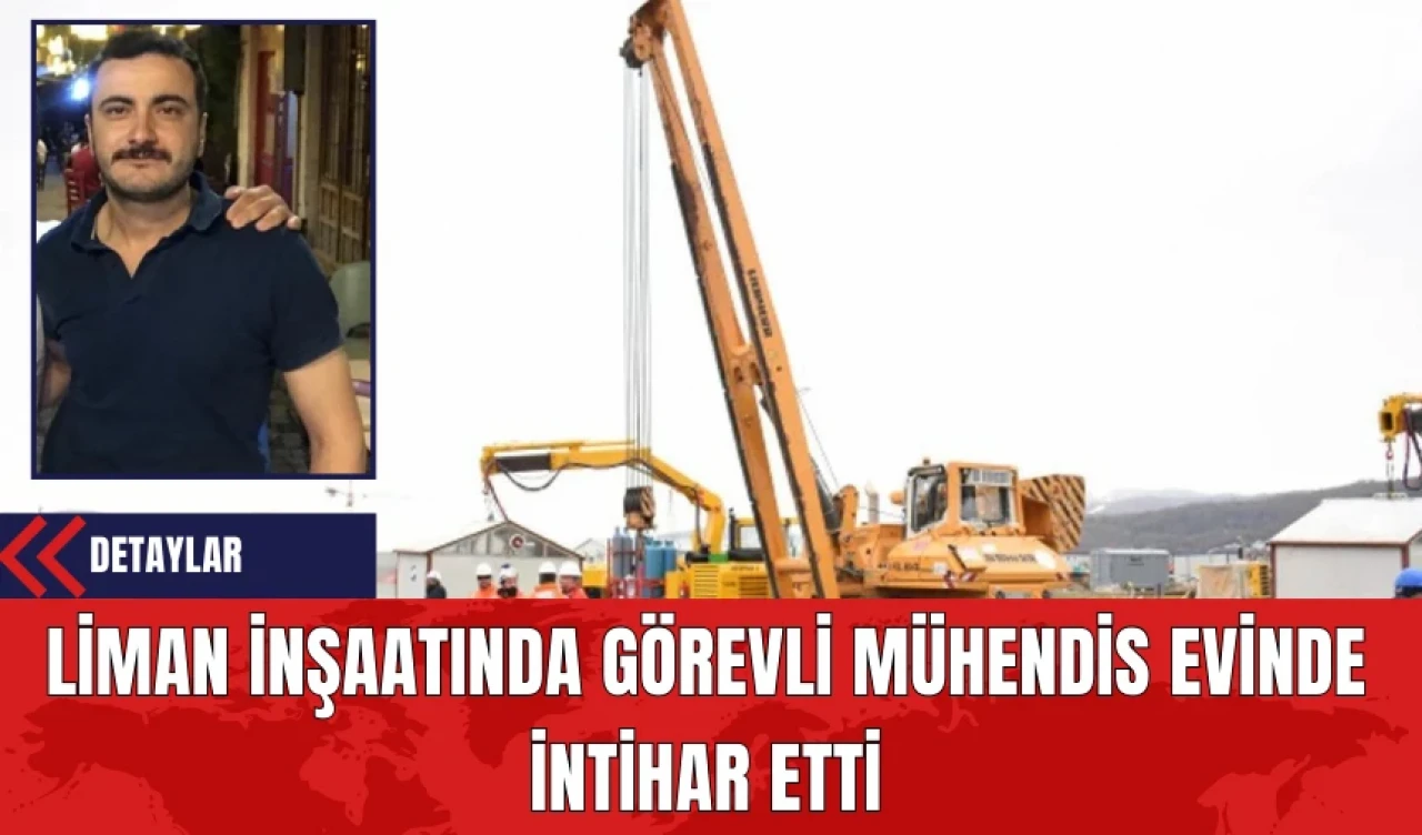 Liman İnşaatında Görevli Mühendis Evinde İntih*r Etti