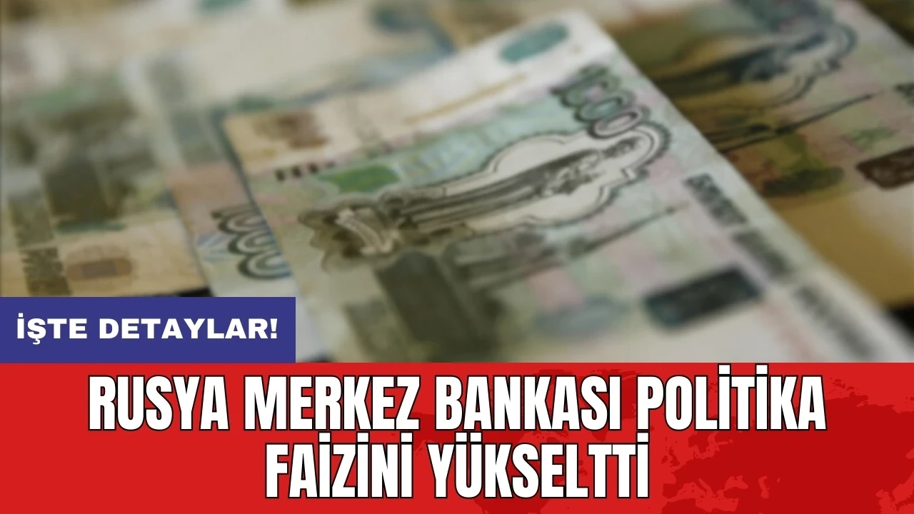 Rusya Merkez Bankası politika faizini yükseltti