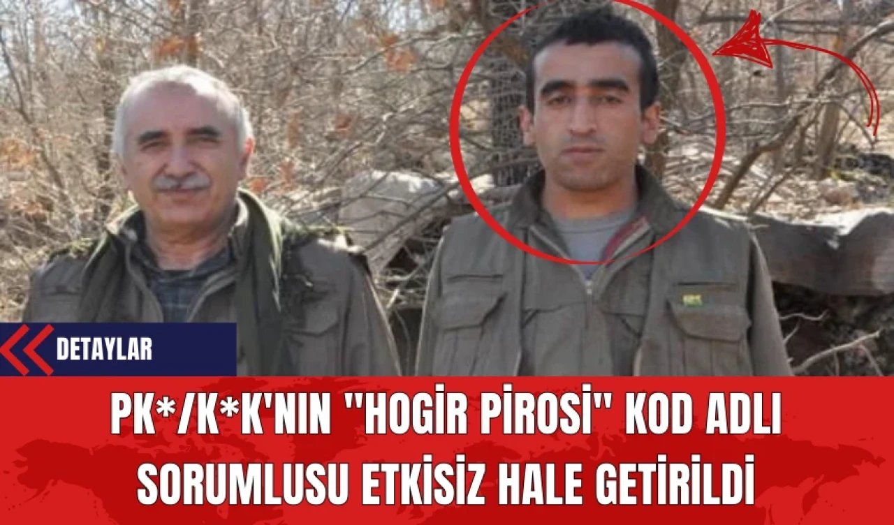 PK*/K*K'nın Hogir Pirosi Kod Adlı Sorumlusu Etkisiz Hale Getirildi