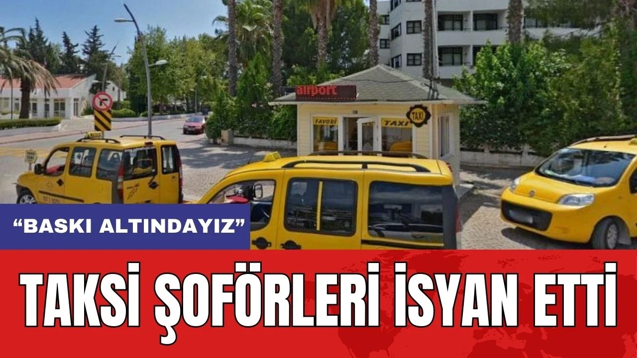 Kemer'de Taksi Şoförlerini UKOME ve Oda Baskısı İsyan Ettirdi!