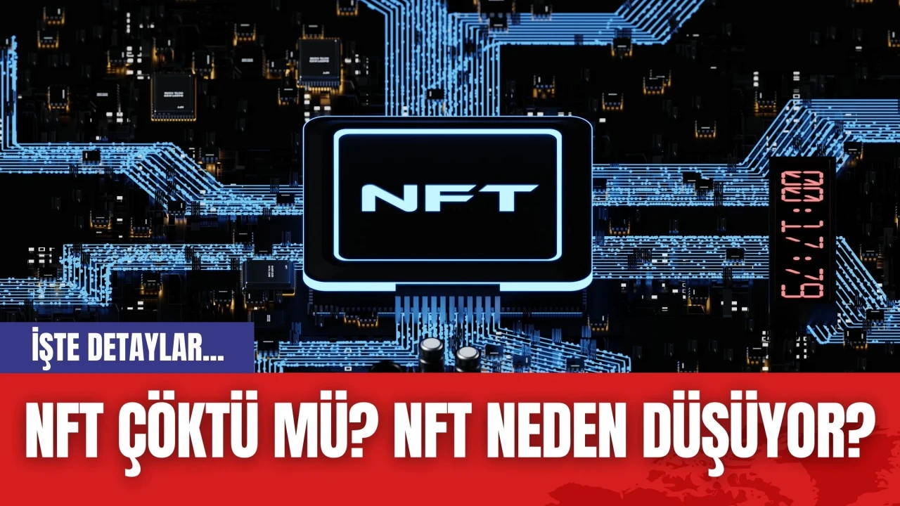 NFT çöktü mü? NFT neden düşüyor?