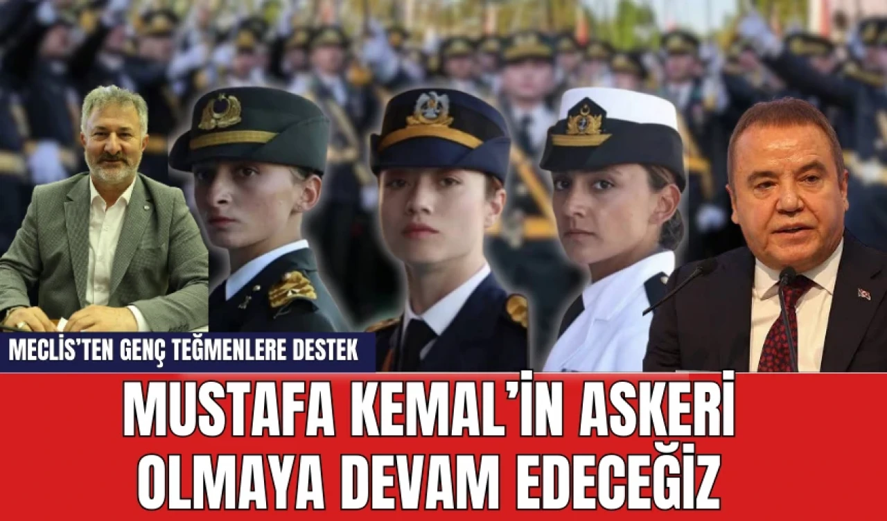 Antalya'dan Genç Teğmenlere Destek! "Mustafa Kemal'in Askeri Olmaya Devam Edeceğiz"