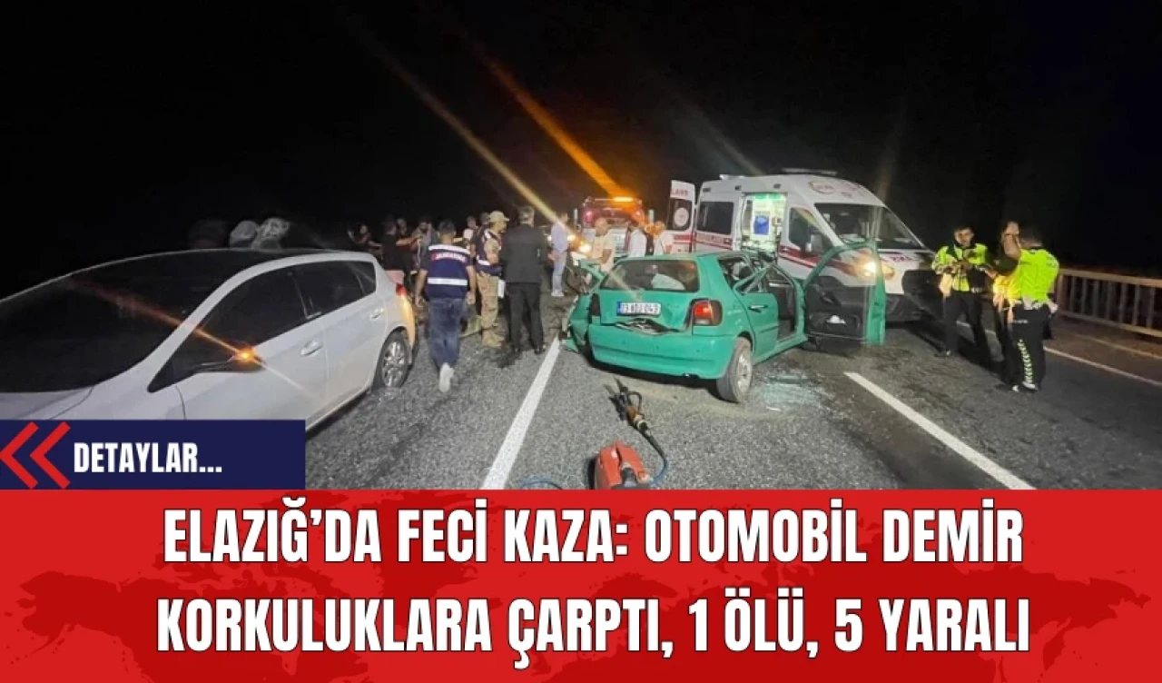 Elazığ’da Feci Kaza: Otomobil Demir Korkuluklara Çarptı 1 Ölü 5 Yaralı