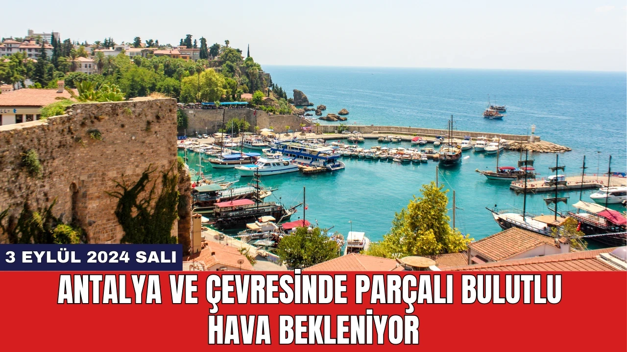 Antalya ve Çevresinde Parçalı Bulutlu Hava Bekleniyor