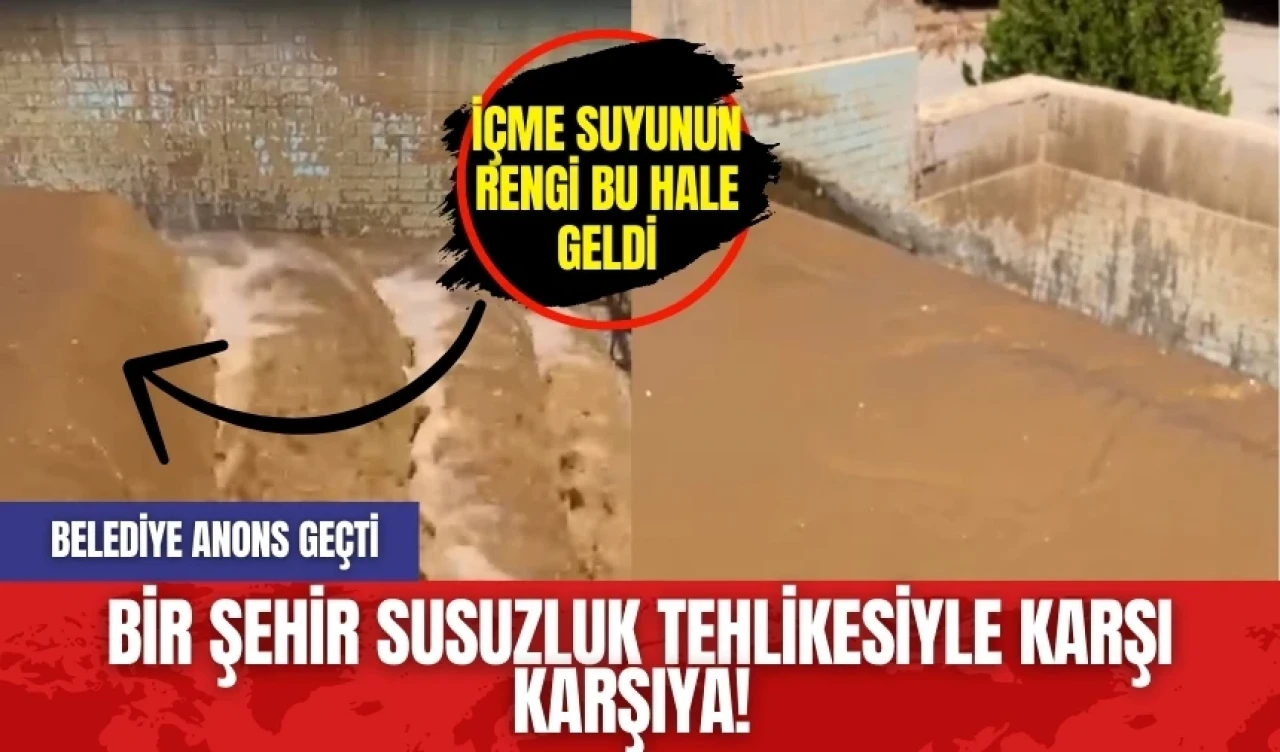 Bir şehir susuzluk tehlikesiyle karşı karşıya! Belediye anons geçti