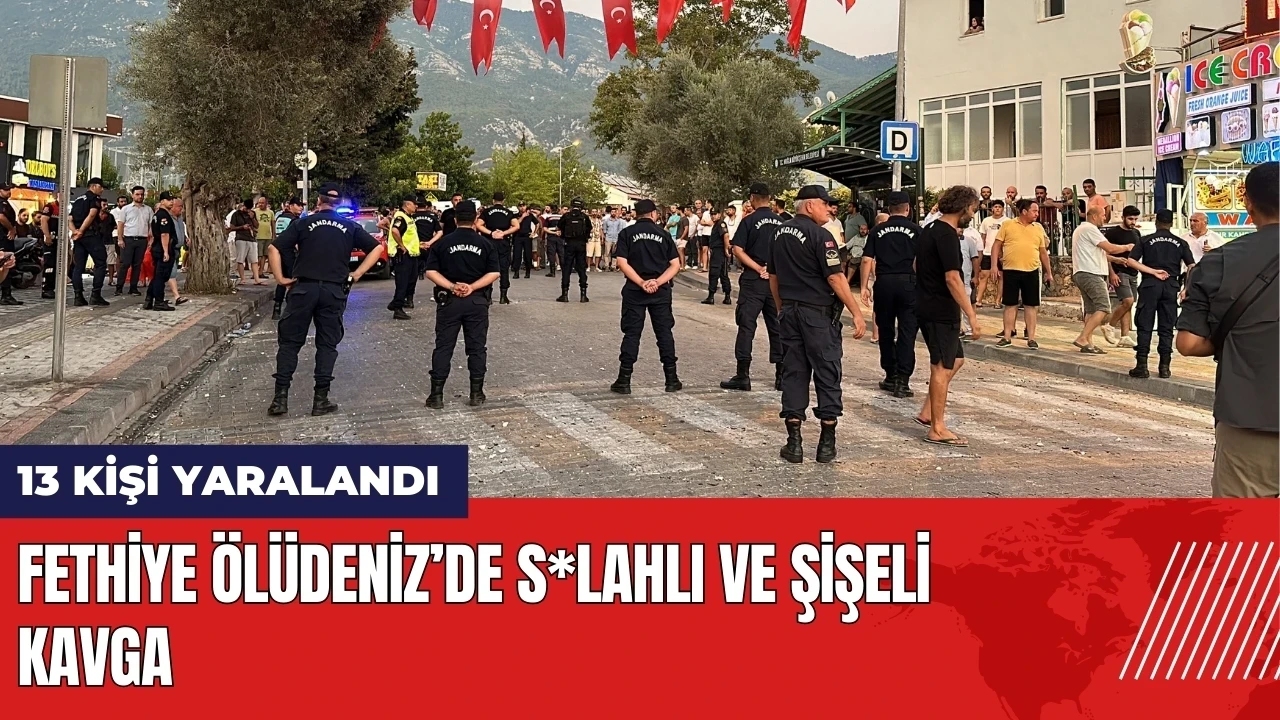 Fethiye'de s*lahlı ve şişeli kavga: 13 kişi yaralandı