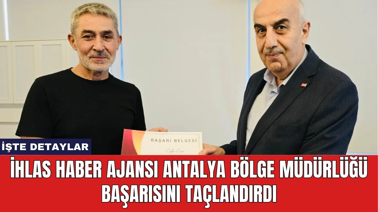 İhlas Haber Ajansı Antalya Müdürlüğü Başarısını Taçlandırdı