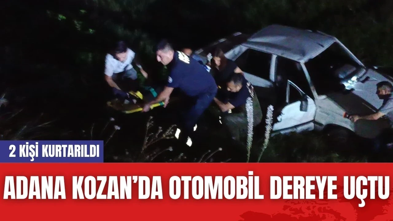 Adana Kozan’da Otomobil Dereye Uçtu: 2 Kişi Kurtarıldı