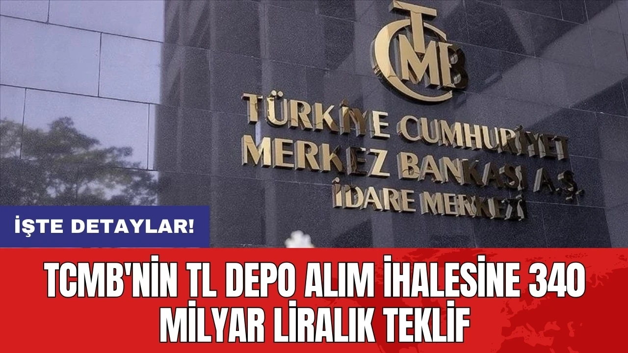 TCMB'nin TL depo alım ihalesine 340 milyar liralık teklif