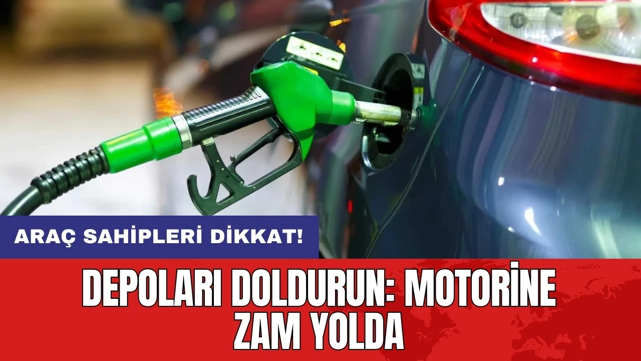 Araç sahipleri dikkat! Depoları doldurun: Motorine zam yolda