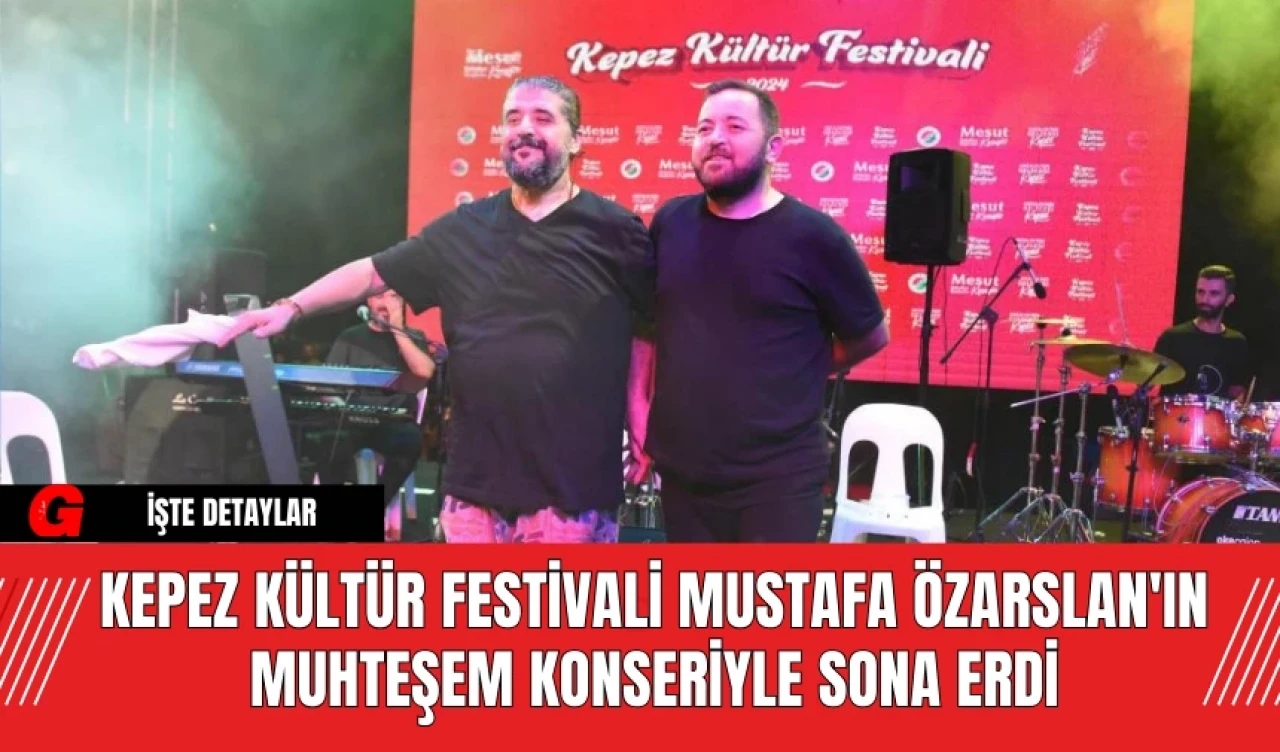 Kepez Kültür Festivali Mustafa Özarslan'ın Muhteşem Konseriyle Sona Erdi