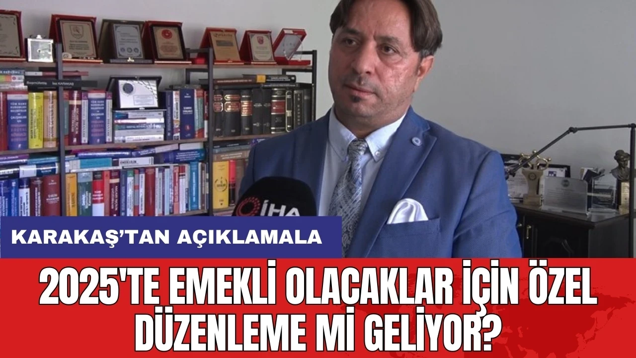 2025'te emekli olacaklar için özel düzenleme mi geliyor?