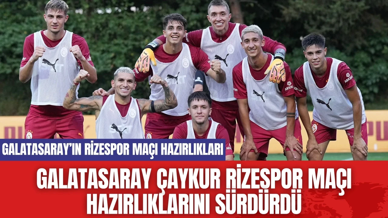 Galatasaray Çaykur Rizespor Maçı Hazırlıklarını Sürdürdü