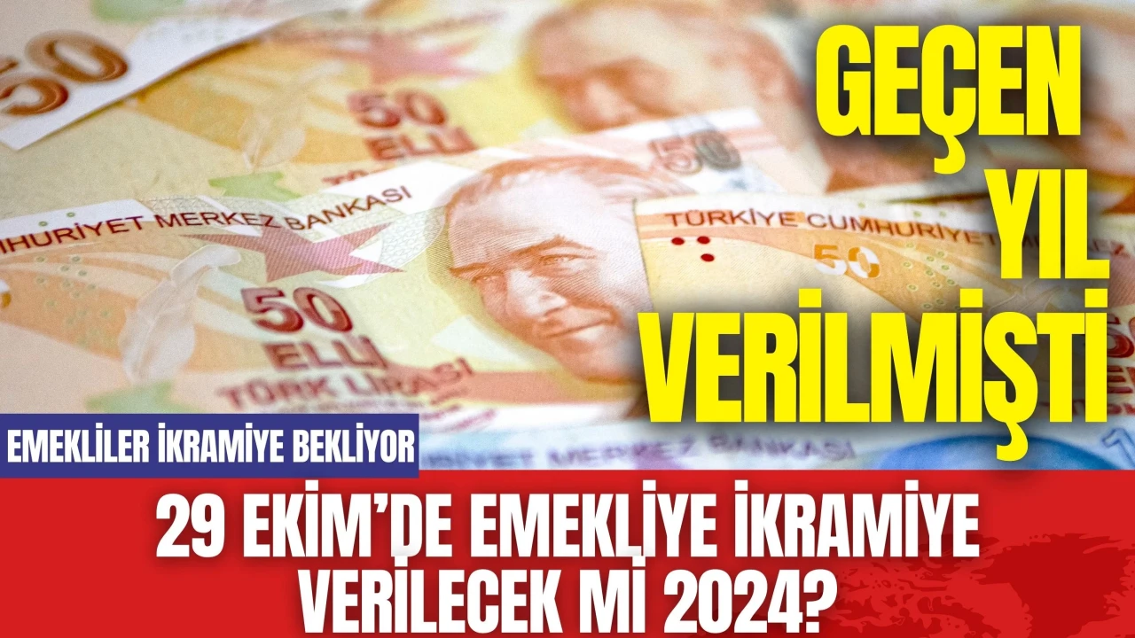 29 Ekim’de Emekliye İkramiye Verilecek Mi 2024? Geçen Yıl Verilmişti