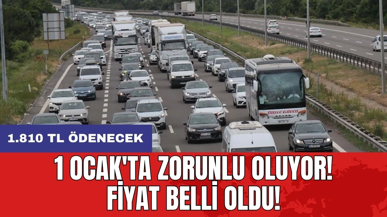 1 Ocak'ta zorunlu oluyor! Fiyat belli oldu! 1.810 TL ödenecek