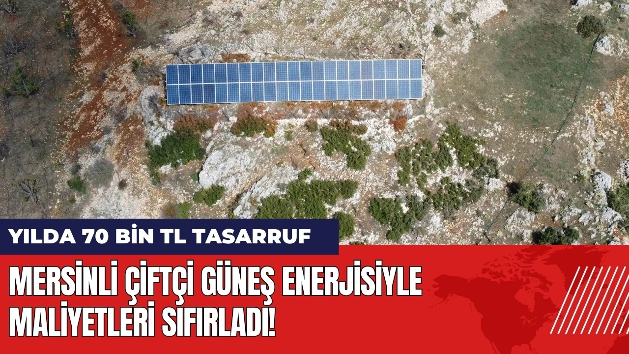 Mersinli çiftçi güneş enerjisiyle maliyetleri sıfırladı!