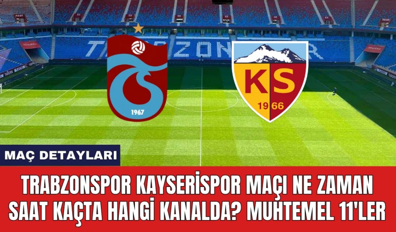 Trabzonspor Kayserispor Maçı Ne Zaman Saat Kaçta Hangi Kanalda?