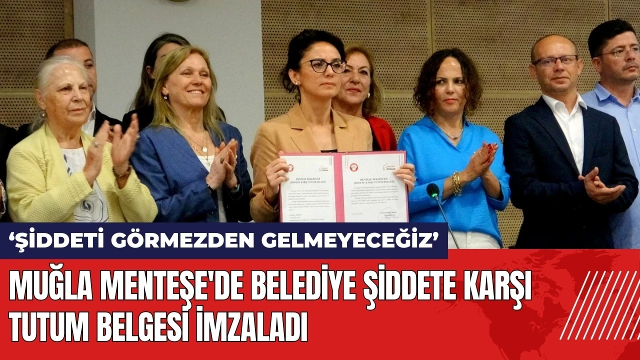 Muğla Menteşe'de belediye şiddete karşı tutum belgesi imzaladı