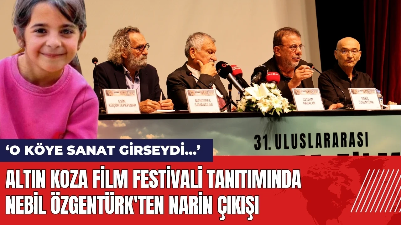 Altın Koza Film Festivali tanıtımında Nebil Özgentürk'ten Narin çıkışı