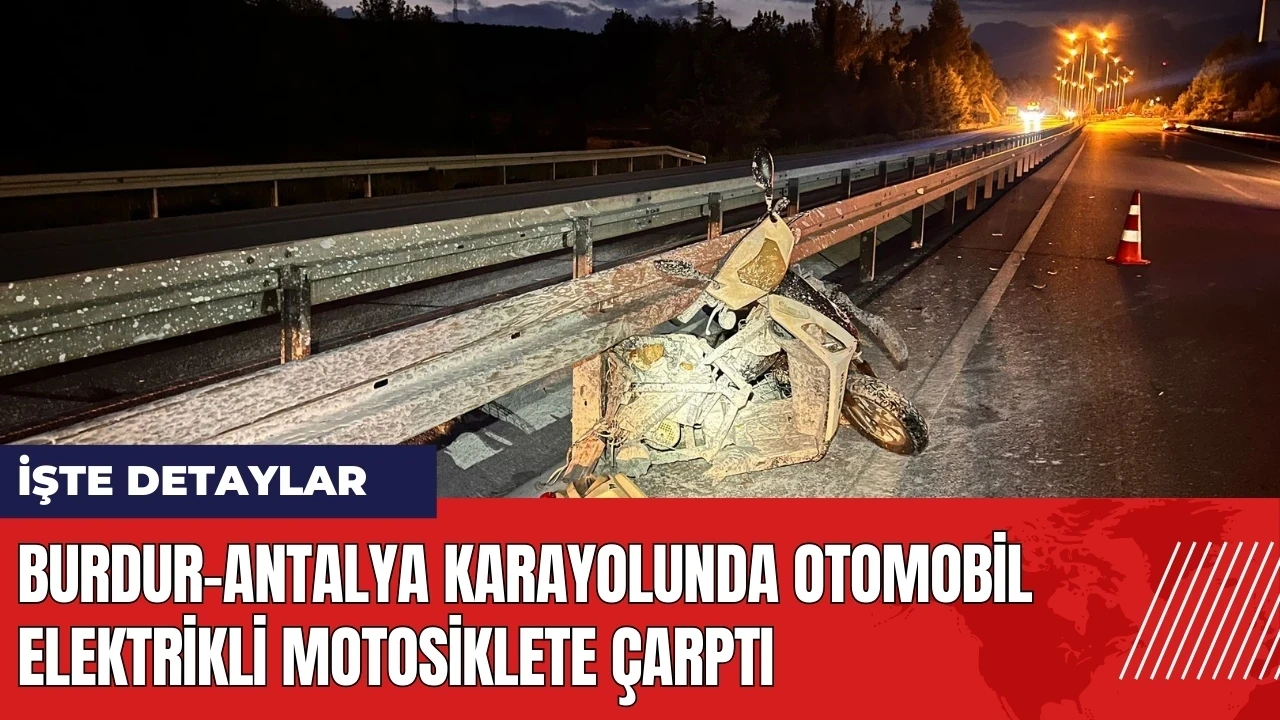 Burdur-Antalya karayolunda otomobil elektrikli motosiklete çarptı