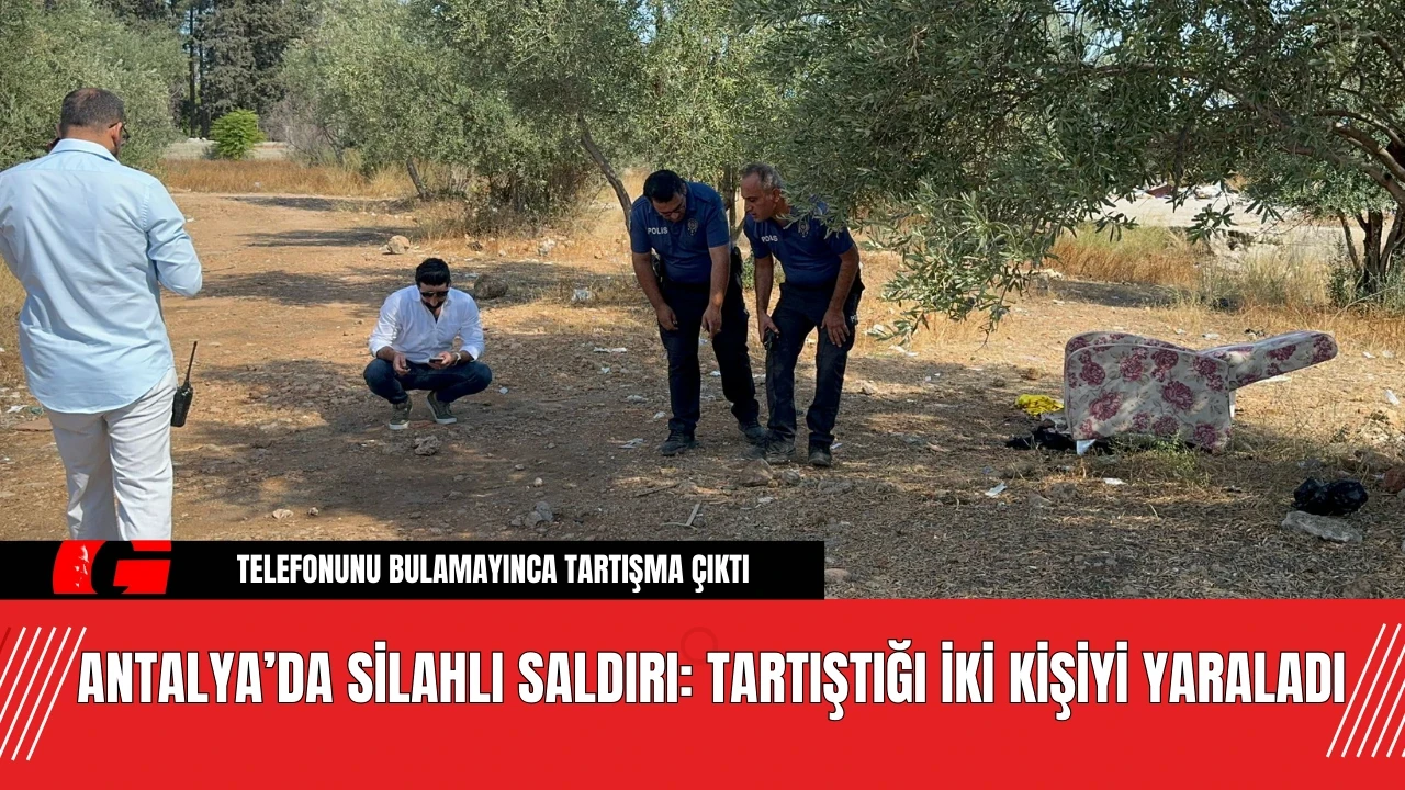 Antalya’da Silahlı Saldırı: Tartıştığı İki Kişiyi Yaraladı