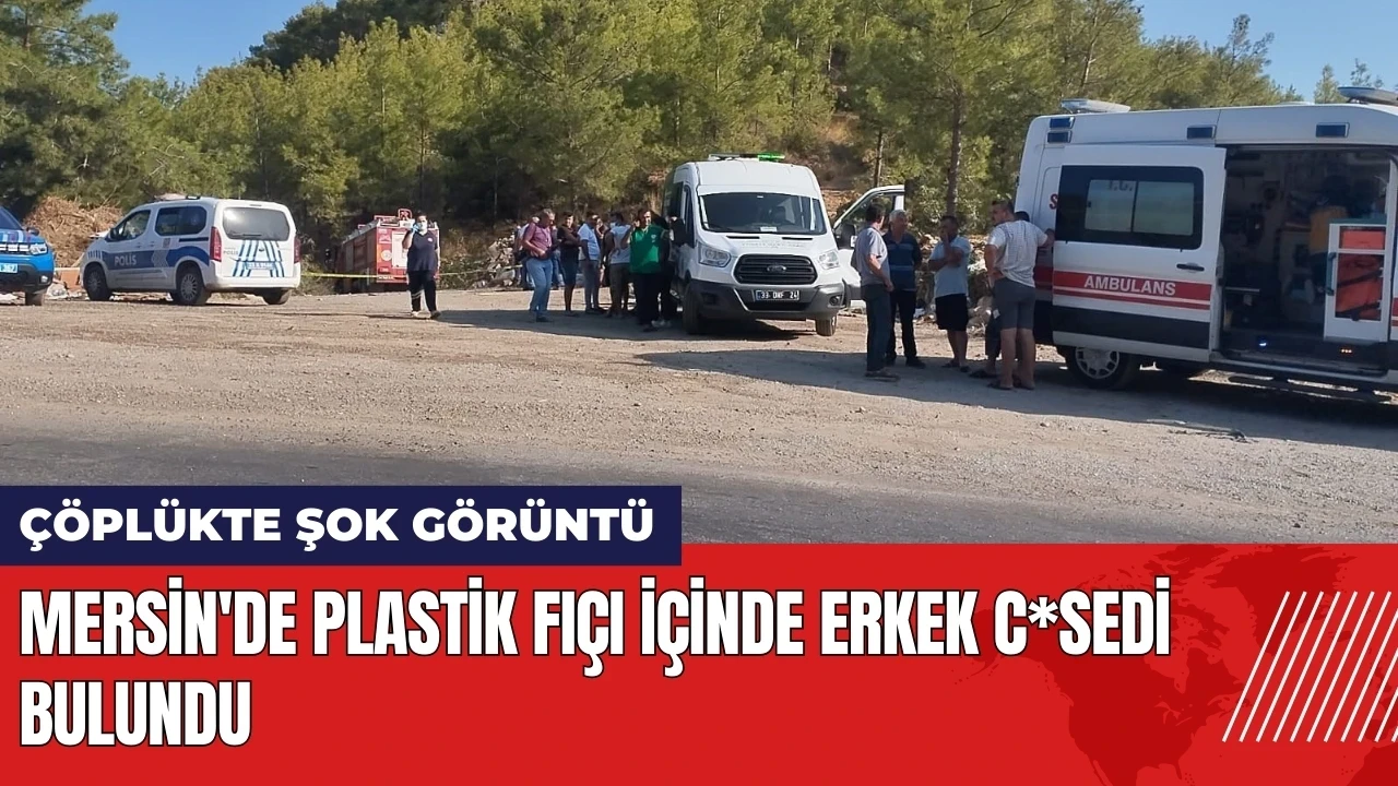 Mersin'de plastik fıçı içinde erkek c*sedi bulundu