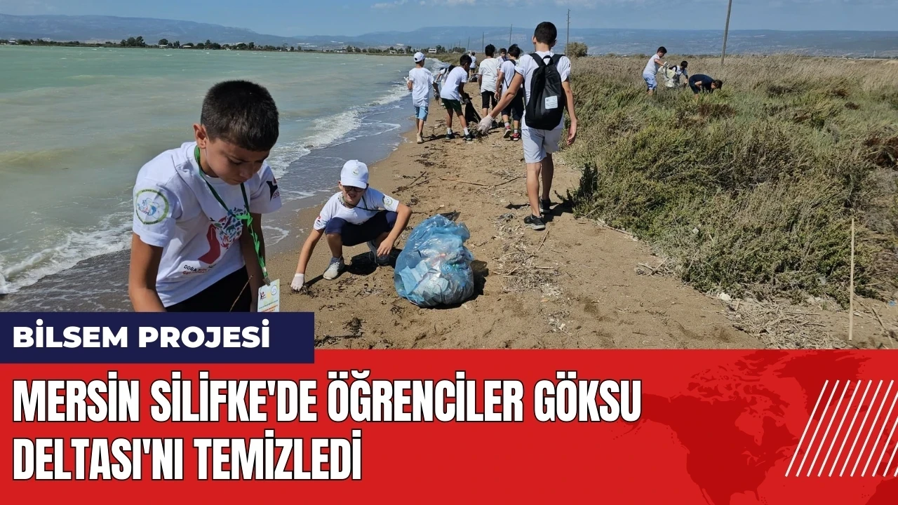 Mersin Silifke'de öğrenciler Göksu Deltası'nı temizledi