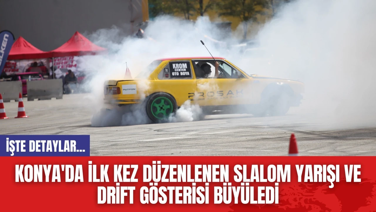 Konya'da İlk Kez Düzenlenen Slalom Yarışı ve Drift Gösterisi Büyüledi