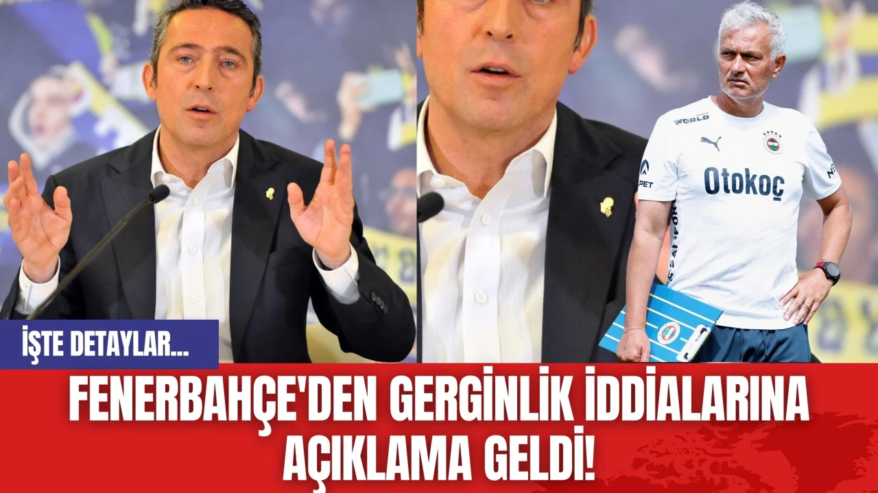 Fenerbahçe'den Gerginlik İddialarına Açıklama Geldi!