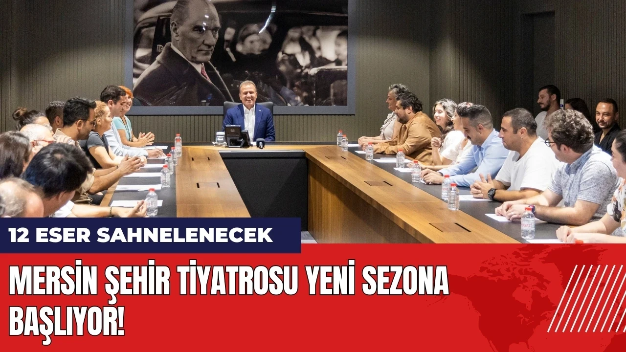 Mersin Şehir Tiyatrosu yeni sezona başlıyor! 12 eser sahnelenecek