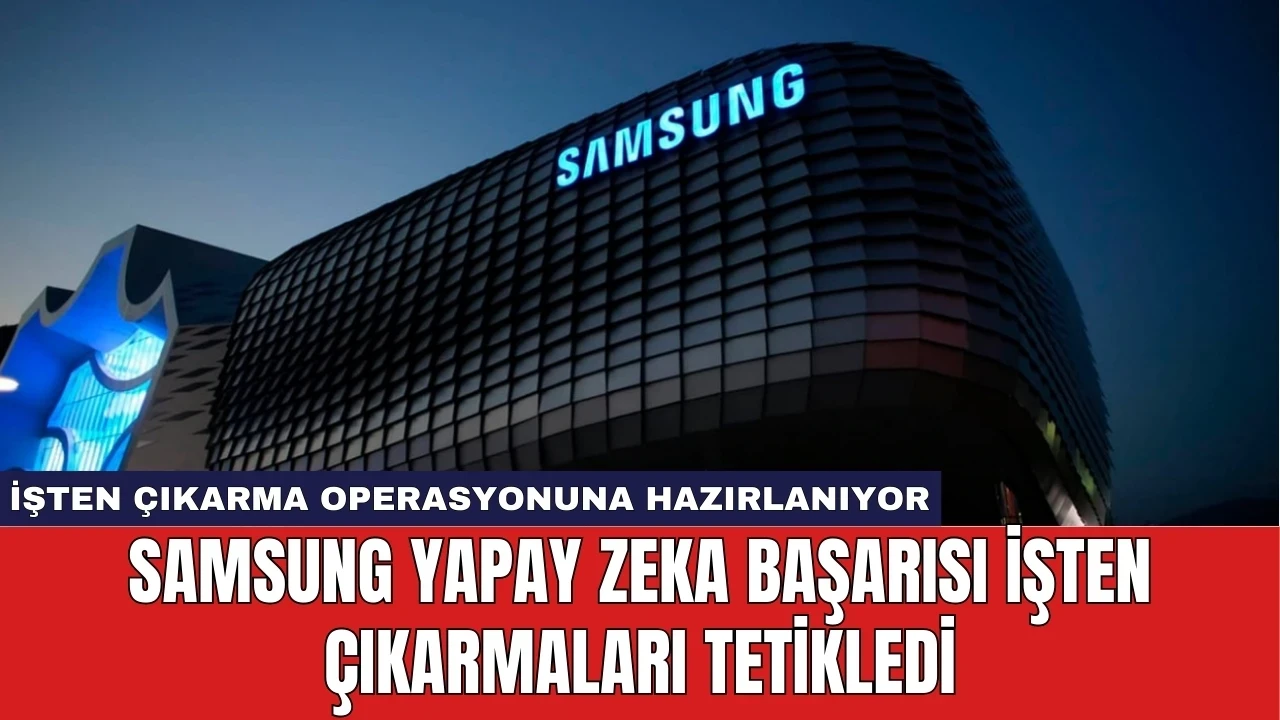 Samsung Yapay Zeka Başarısı İşten Çıkarmaları Tetikledi