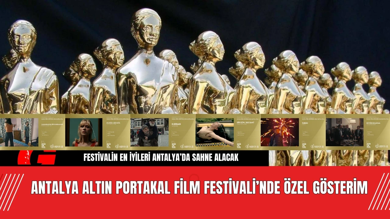 Antalya Altın Portakal Film Festivali’nde Özel Gösterim