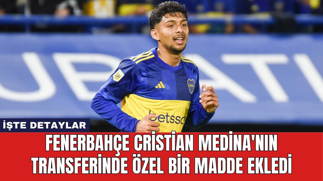 Fenerbahçe Cristian Medina'nın Transferinde Özel Bir Madde Ekledi